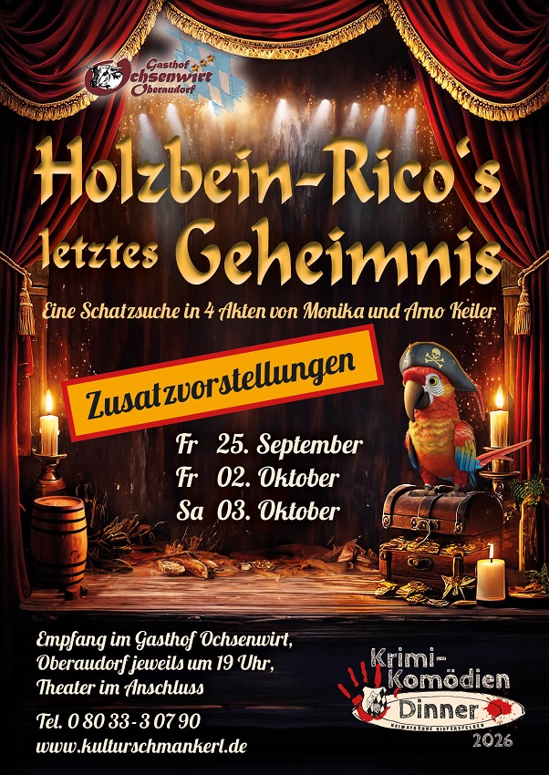 Holzbein-Rico's letztes Geheimnis - Zusatzvorstellungen am  25.09.2026, 02.10.2026, 03.10.2026	jeweils um 19 Uhr Gasthof Ochsenwirt, Oberaudorf